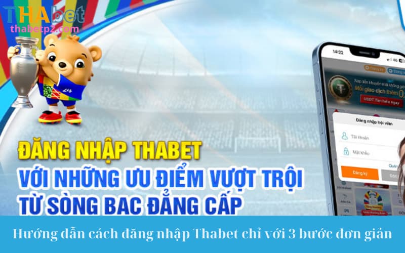 Hướng dẫn cách đăng nhập Thabet chỉ với 3 bước đơn giản