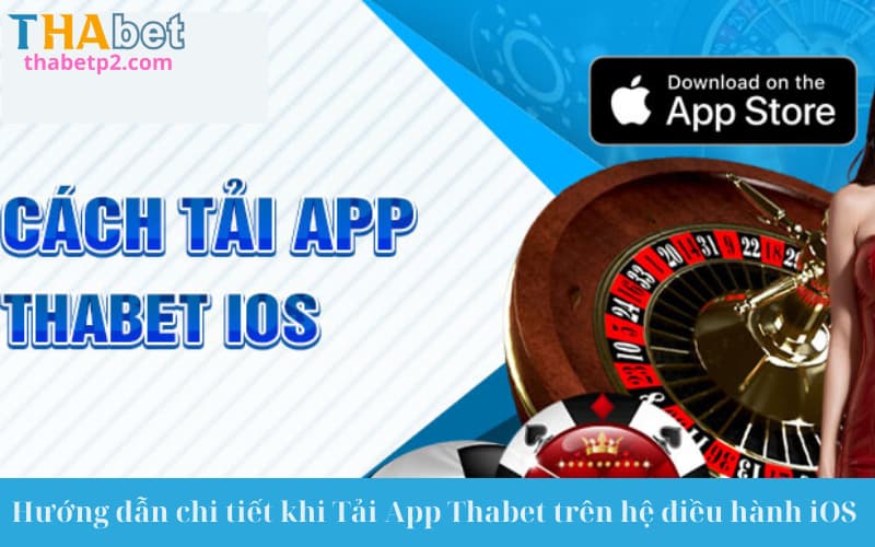 Hướng dẫn chi tiết khi Tải App Thabet trên hệ điều hành iOS 