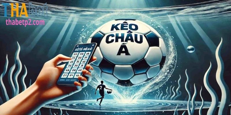 Tổng hợp 4 loại kèo châu Á phổ biến