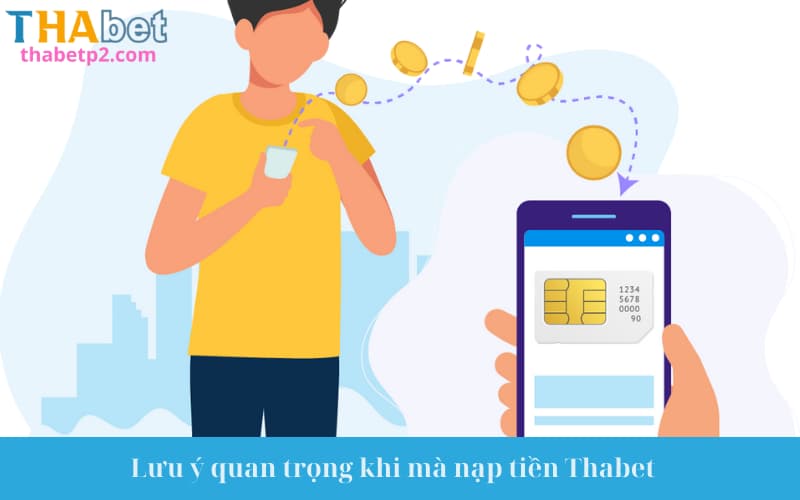 Lưu ý quan trọng khi mà nạp tiền Thabet