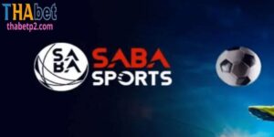 Saba Sport – Cổng cá cược thể thao đỉnh cao của Thabet